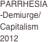 PARRHESIA-Demiurge/Capitalism...